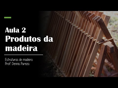 Estruturas de Madeira - Aula 2 - Produtos da Madeira