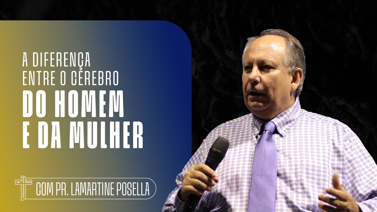 A DIFERENÇA ENTRE O CÉREBRO DO HOMEM E DA MULHER | Palavra de Hoje | Lamartine Posella