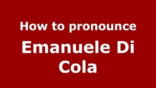 How to pronounce Emanuele Di Cola