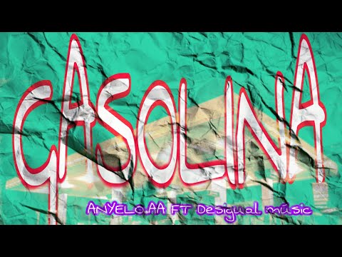 G A S O L I N A - ANYELO.AA.ft desigual músic ( VIDEO OFICIAL)