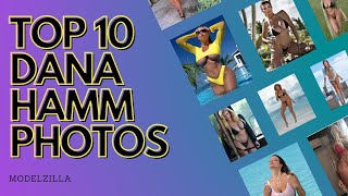 Top 10 Dana Hamm Hot photography #Modelzilla