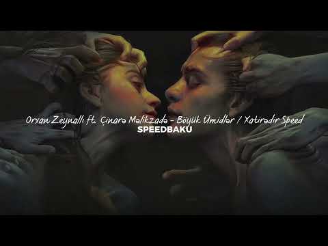 Orxan Zeynallı, Çinarə Məlikzadə - Böyük Ümidlər / Xatirədir (Speed Up)