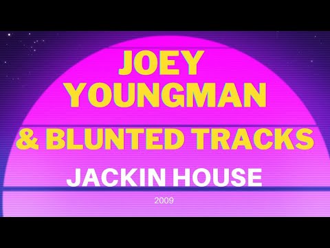 Best of JOEY YOUNGMAN & Blunted Tracks | 2009 | Jackin House Bootlegs