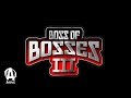 BOSS OF BOSSES RETURNS