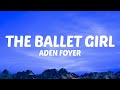Aden Foyer The Ballet Girl Lyrics