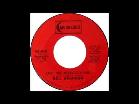 Bill Brandon  Stop This Merry Go Round