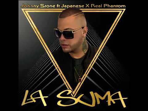 Johnny Stone ft Japanese X Real Phantom - La Suma