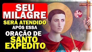 SANTO EXPEDITO, ORAÇÃO PODEROSA PARA CAUSAS IMPOSSÍVEIS E URGENTES