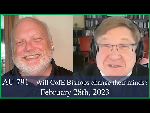 Anglican Unscripted 791 - Will CofE Bishops change their minds?