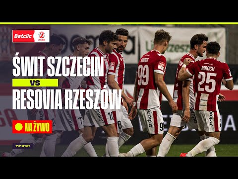 TRANSMISJA: ŚWIT SZCZECIN – RESOVIA. BETCLIC 2 LIGA