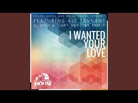 I Wanted Your Love (DJ Spen & Gary Hudgins Remix)