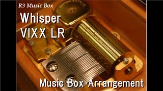 Whisper/VIXX LR [Music Box]