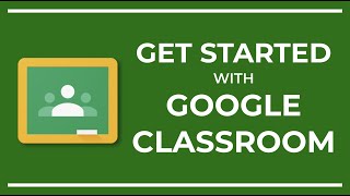 Get Started with Google Classroom