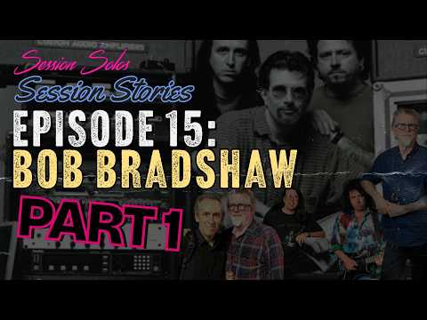 Session Stories Episode 15: Bob Bradshaw (Part 1)