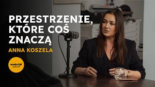 Przestrzenie, które coś znaczą. Anna Koszela. MAGAZIF podcast