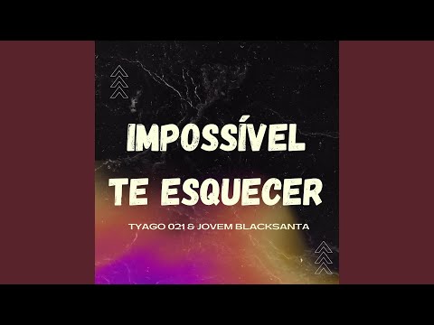 Impossível Te Esquecer (feat. Jovem BlackSanta)