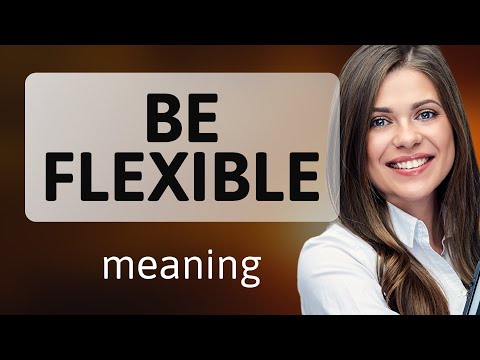 Be Flexible – Mastering the Art of Adaptability in English