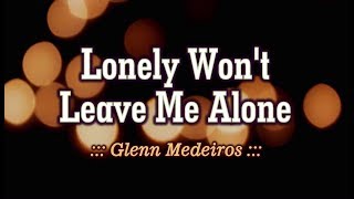 Lonely Won&#39;t Leave Me Alone - Glenn Medeiros (KARAOKE VERSION)