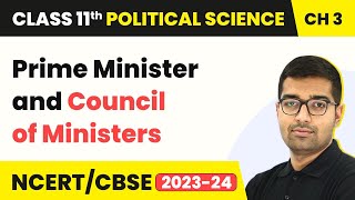 Prime Minister and Council of Ministers - Executive | Class 11 Political Science Chapter 3 | CBSE