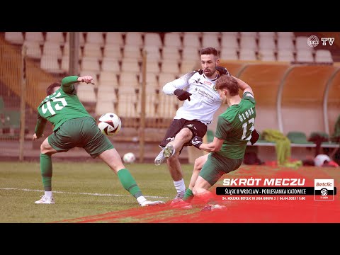SKRÓT MECZU: ŚLĄSK II WROCŁAW - PODLESIANKA KATOWICE
