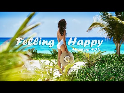 Felling Happy Summer Mix 2020 - Best Of Vocal Deep House Music Chill Out New Mix By MissDeep