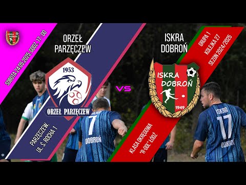 ORZEŁ PARZĘCZEW - ISKRA DOBROŃ