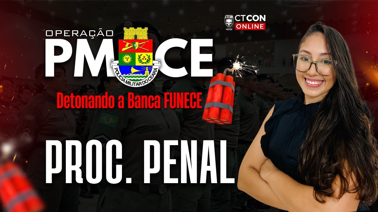 CONCURSO POLÍCIA MILITAR DO CEARÁ- DETONANDO A BANCA FUNECE - PROCESSO PENAL - PROF. KLYSMANI