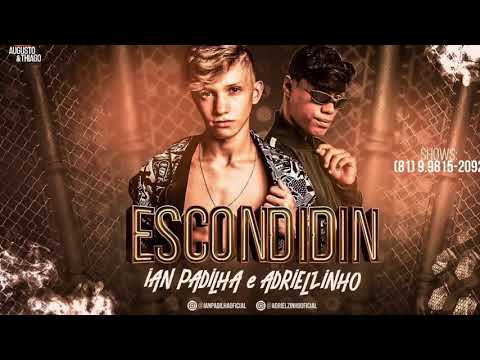 MC IAN PADILHA E MC ANDRIELZINHO - ESCONDIDIN