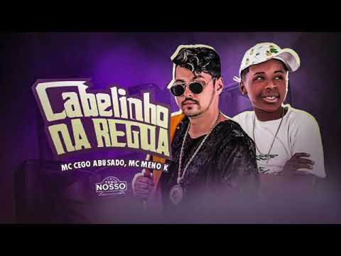 MC CEGO ABUSADO E MC MENO K CABELINHO NA RÉGUA-MÚSICA NOVA 2021 oficial
