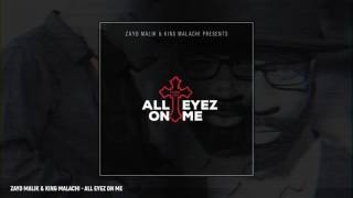 Zayd Malik & King Malachi - All Eyez On Me
