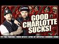 GOOD CHARLOTTE Is Awful! (and they always have been)