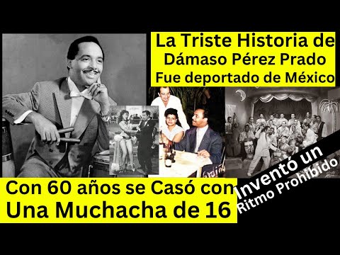 La triste historia de Dámaso Pérez Prado El rey del Mambo