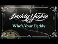 Daddy Yankee - Who's Your Daddy (Audio Oficial)