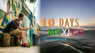 10 Day Mexico Travel Guide (Full Itinerary)