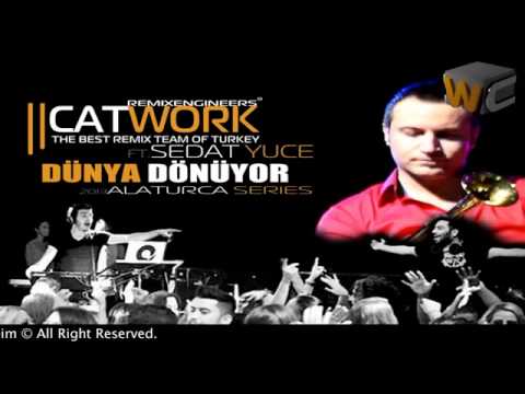 Catwork Remix Engineers Ft. Sedat Yüce - Dünya Dönüyor (2013 REMİX)