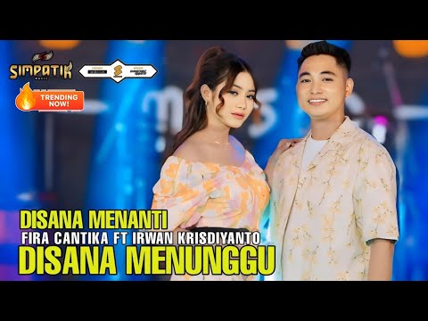 DISANA MENANTI DISINI MENUNGGU - FIRA CANTIKA FT IRWAN KRISDIYANTO - SIMPATIK MUSIC