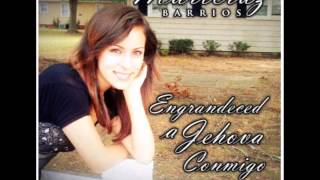 Video thumbnail of "Maricruz Barrios - Engrandeced a Jehova Conmigo"