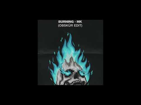 MK - Burning (OBSKÜR'S ALL PURPOSE CLUB EDIT)