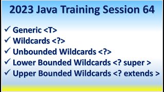 2023 Java Training Session 64 Generic Wildcard -  Lower Bounded ? super  Upper Bounded  ? extends