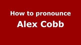 How to pronounce Alex Cobb