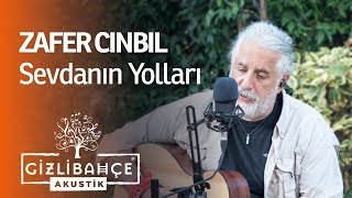 Zafer Cınbıl  - Sevdanın Yolları (Akustik)