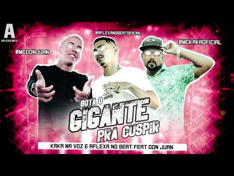 KAKA NA VOZ E AFLEXA NO BEAT, FEAT MC DON JUAN - BOTA O GIGANTE PRA CUSPI - ( REMIX BREGA FUNK )