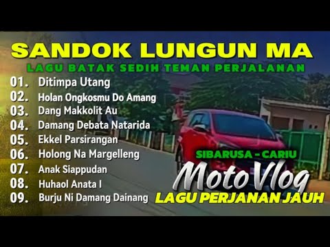 SANDOK LUNGUN MA || LAGU BATAK SEDIH TEMAN DIPERJALANAN ||MOTOVLOG