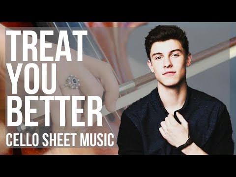 Cello Sheet Music: How to play Treat You Better by Shawn Mendes
