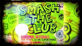Smash The Club ROCWELL S & VOLKAN SAKI remix - Kardinal O ft Pitbull Lil Jon & Clinton Sparks