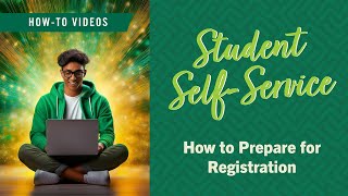 Student Self-Service Tutorial - How to Prepare for Registration