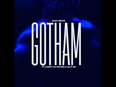 Dany Beats - Gotham Feat. Confy, Dj Motari & Alyt Mx (Directed by Eazy Cuts)