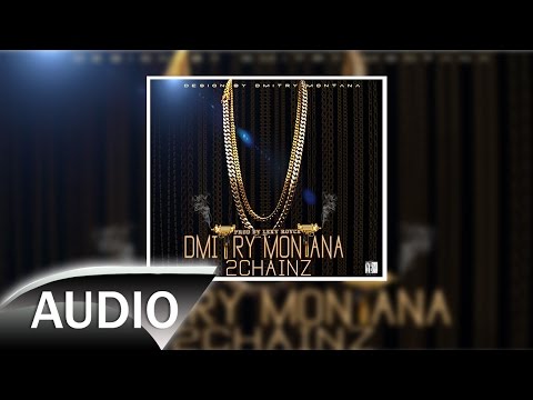 Dmitry Montana - 2 Chainz (Audio) Prod.By Lexy Royce