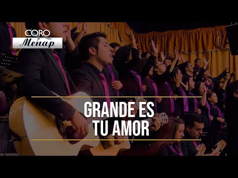 Grande es tu amor | Coro Menap [HD]