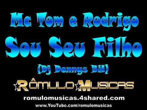 Mc Tom e Rodrigo   Sou Seu Filho Dj Dennys BH   wwwPANCADAOHITScom1